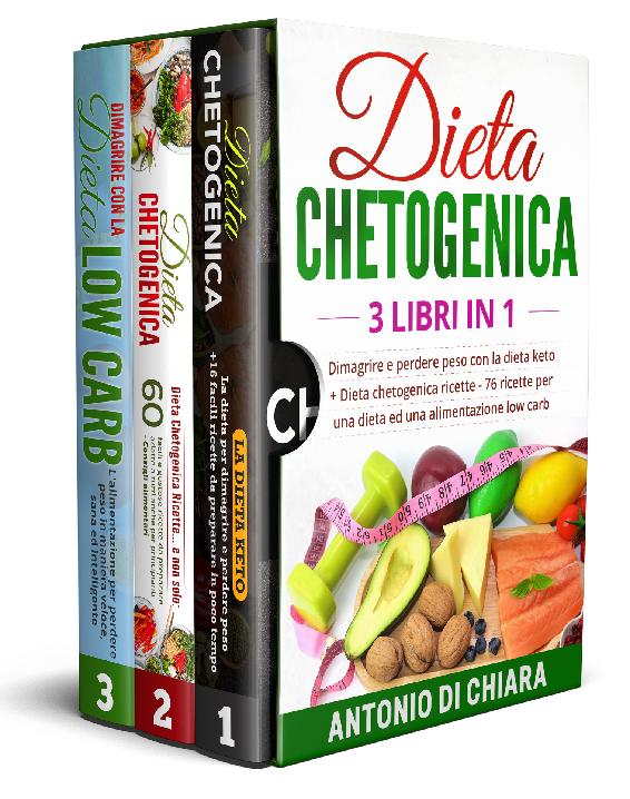 Dieta chetogenica: 3 libri in 1 Dimagrire e perdere peso con la dieta keto + 76 ricette per una dieta ed una alimentazione low carb (Italian Edition) ebook cover
