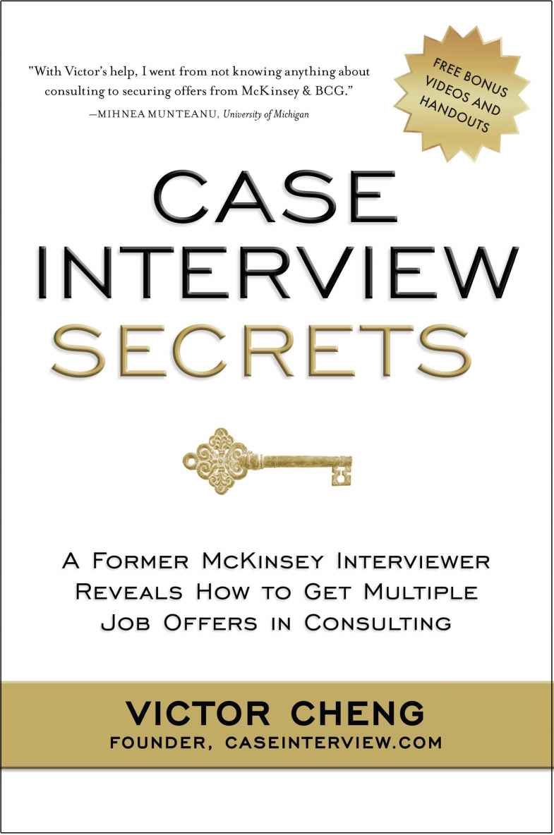 Case Interview Secrets: A Former McKinsey Interviewer Reveals How to Get Multiple Job Offers in Consulting ebook cover