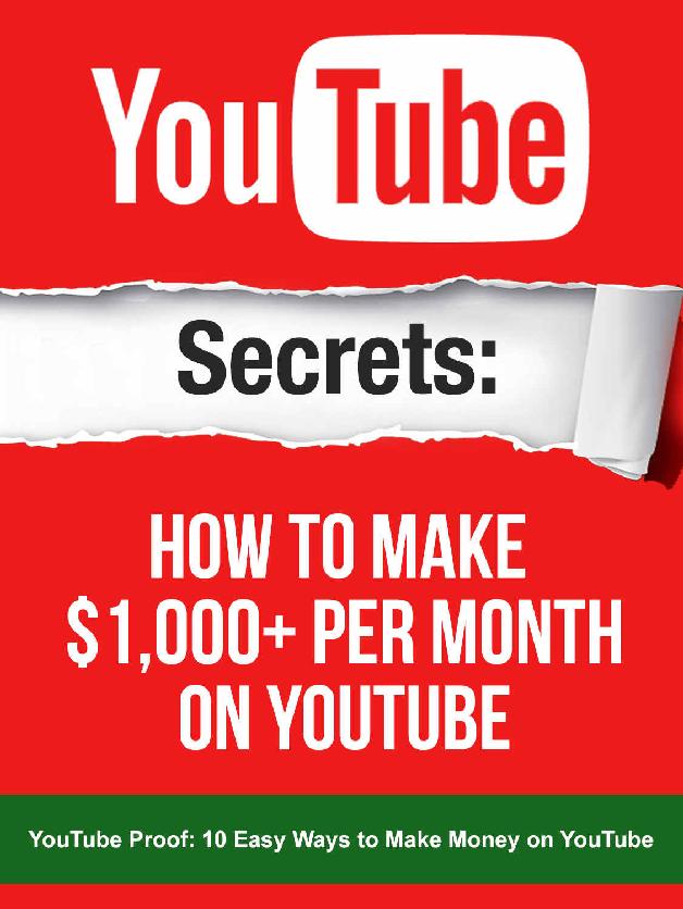 YouTube: Secrets How To Make $1,000+ Per Month On YouTube: YouTube Proof 10 Easy Ways To Make Money On YouTube (YouTube Secrets) ebook cover