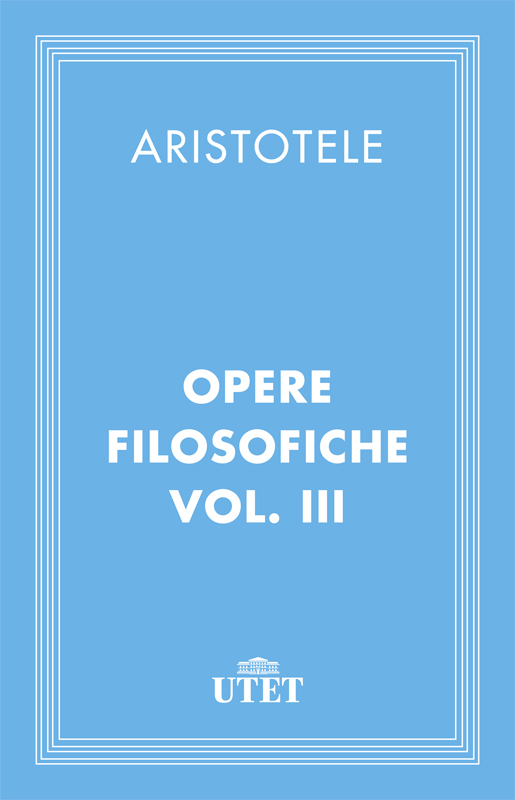 Opere. Vol.III. Fisica, Etiche, Retorica e Poetica ebook cover