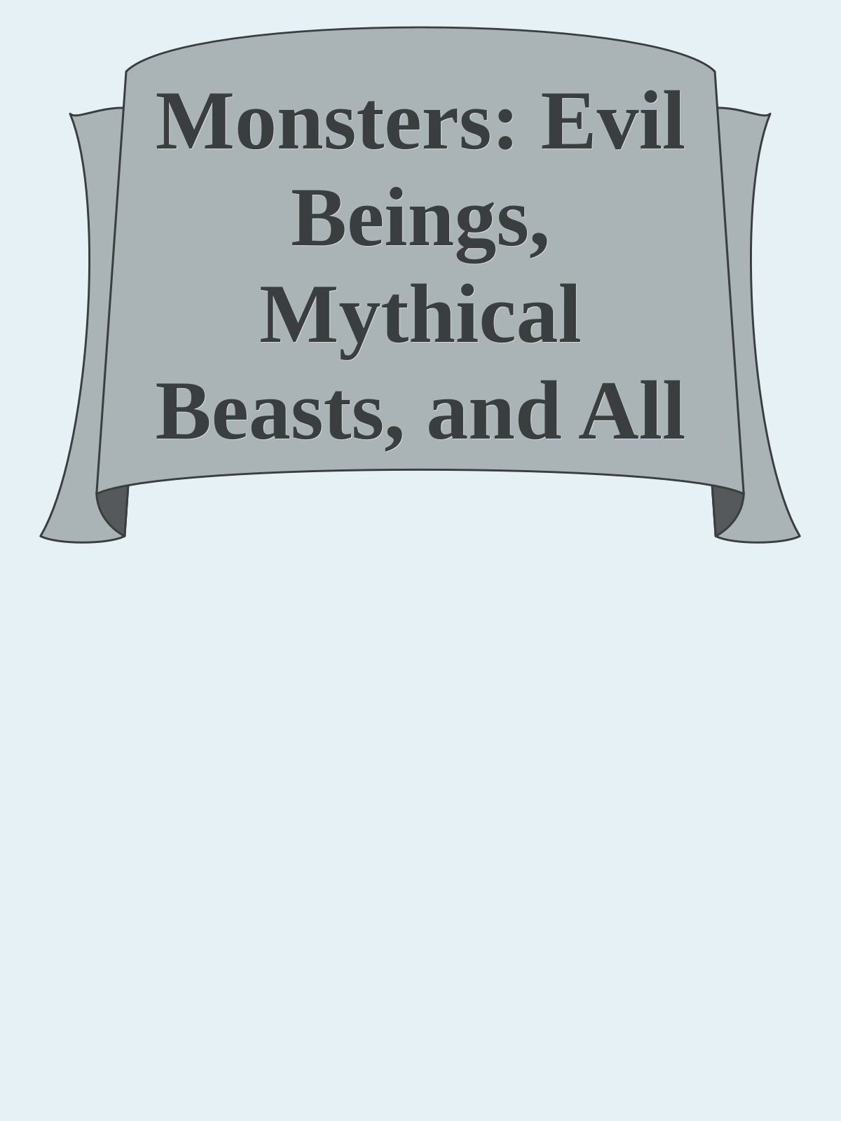 Monsters: Evil Beings, Mythical Beasts, and All Manner of Imaginary Terrors \( PDFDrive.com \).epub ebook cover