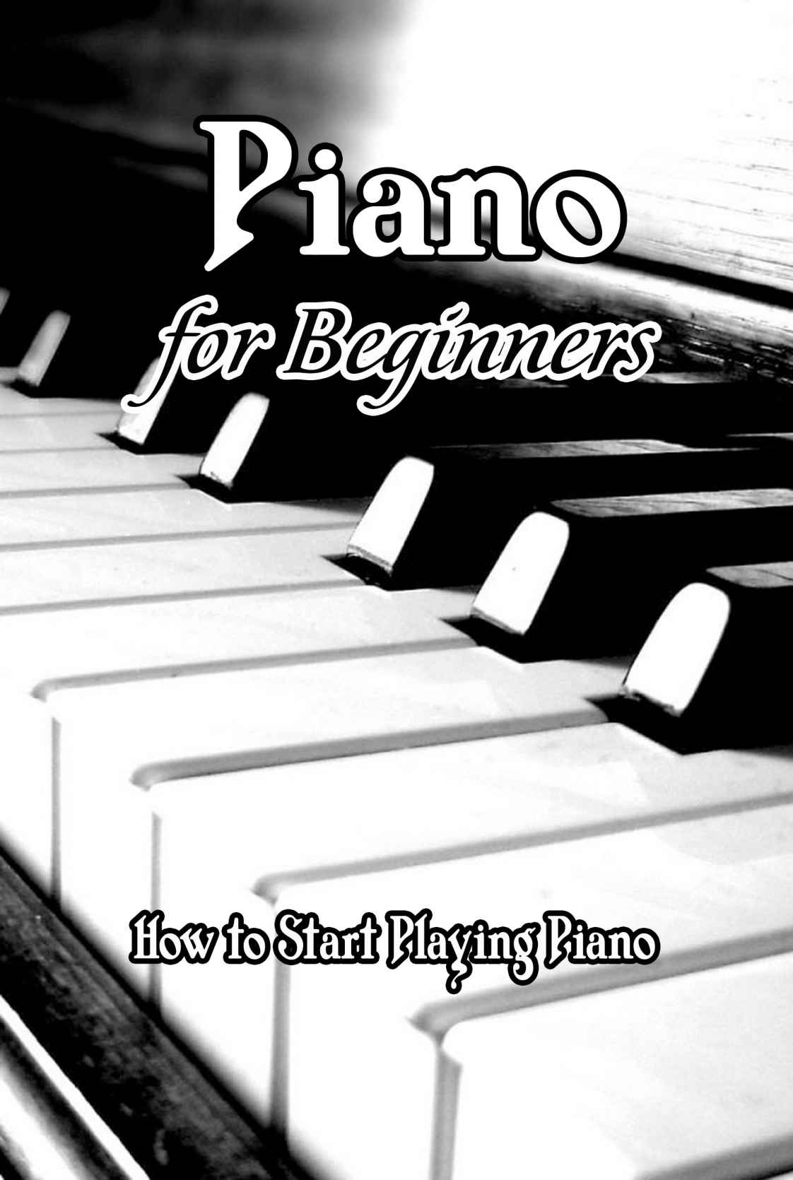 Piano for Beginners: How to Start Playing Piano ebook cover