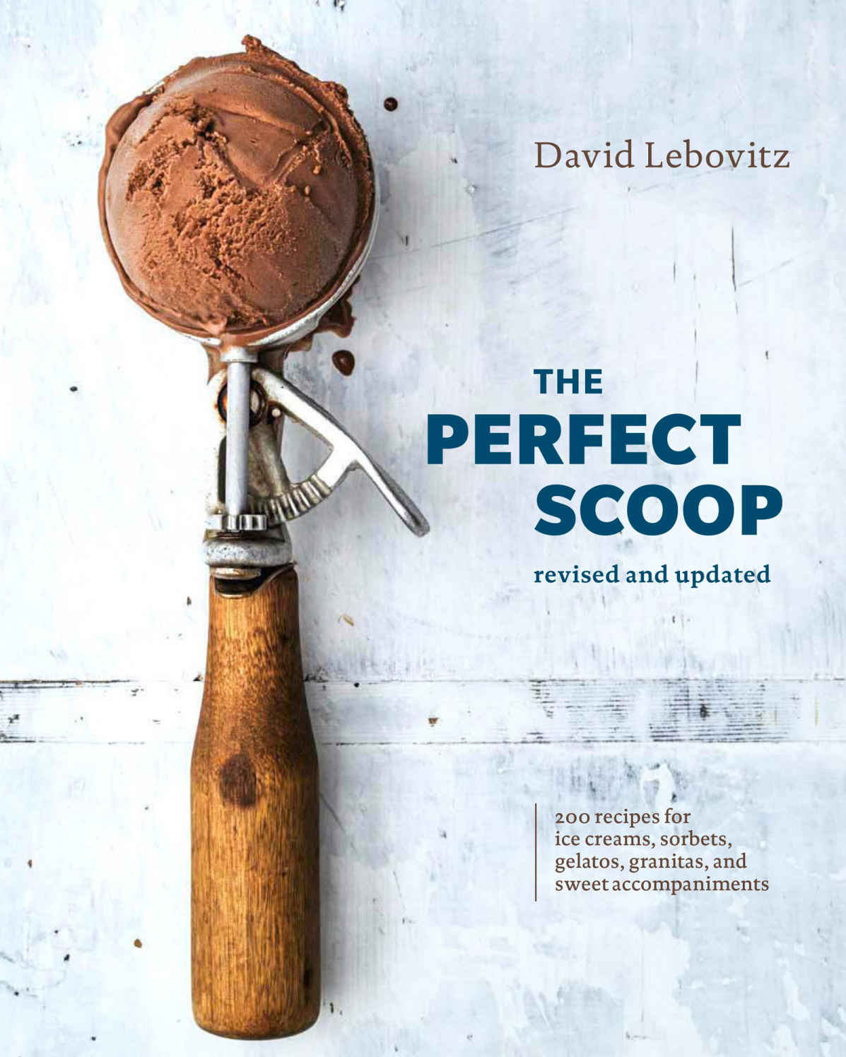 The Perfect Scoop, Revised and Updated: 200 Recipes for Ice Creams, Sorbets, Gelatos, Granitas, and Sweet Accompaniments ebook cover