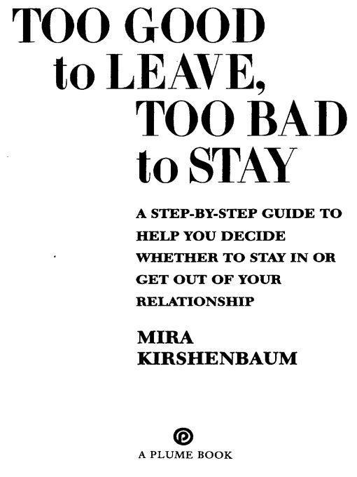 Too Good to Leave, Too Bad to Stay: A Step-by-Step Guide to Help You Decide Whether to Stay In or Get Out of Your Relationship ebook cover