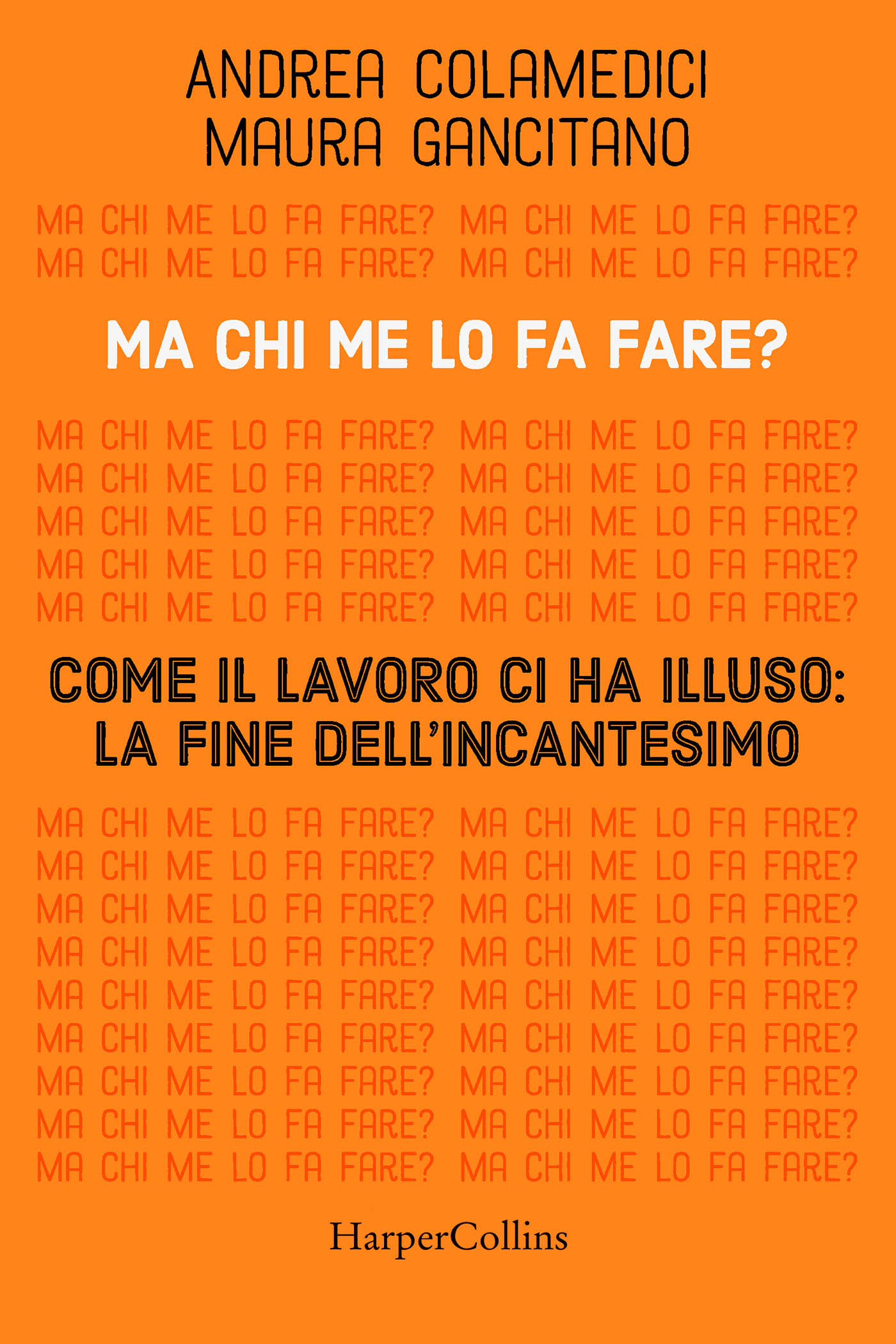 Ma chi me lo fa fare? Come il lavoro ci ha illuso: la fine dell'incantesimo ebook cover