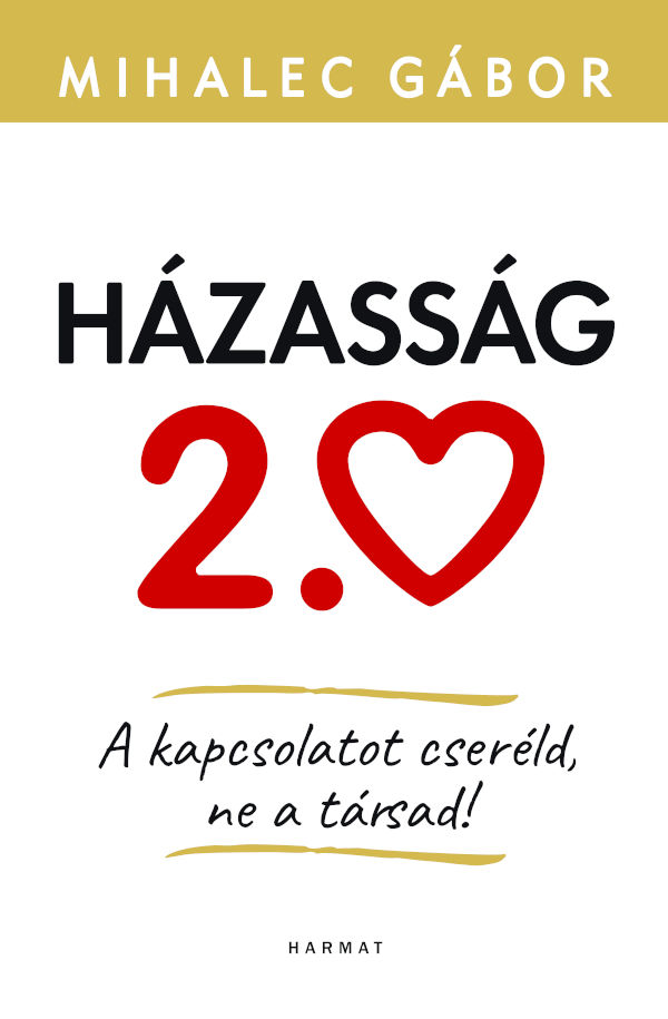 H&Atilde;&iexcl;zass&Atilde;&iexcl;g 2.0 &acirc;&euro;&ldquo; A kapcsolatot cser&Atilde;&copy;ld, ne a t&Atilde;&iexcl;rsad! (r&Atilde;&copy;szlet) ebook cover