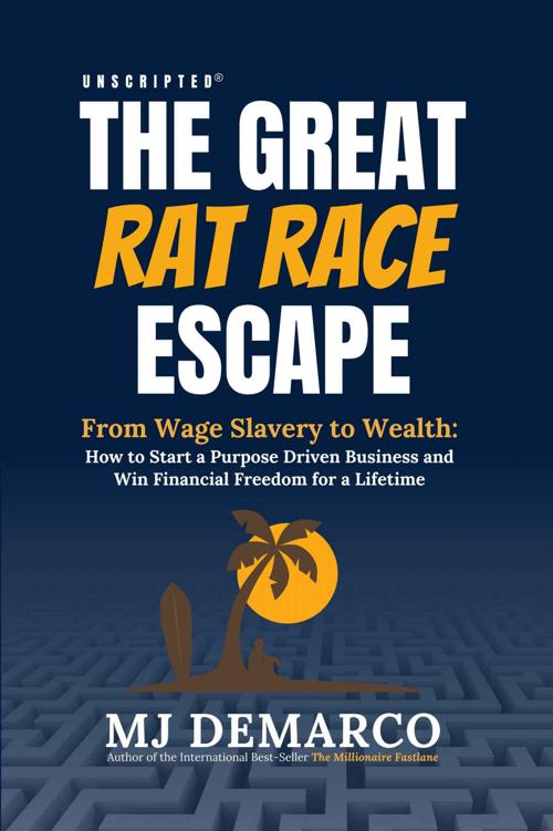 UNSCRIPTED - the Great Rat Race Escape: From Wage Slavery to Wealth: How to Start a Purpose Driven Business and Win Financial Freedom for a Lifetime ebook cover