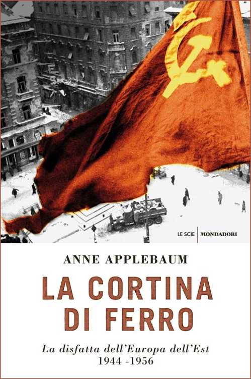 La cortina di ferro: La disfatta dell'Europa dell'Est. 1944-1956 ebook cover