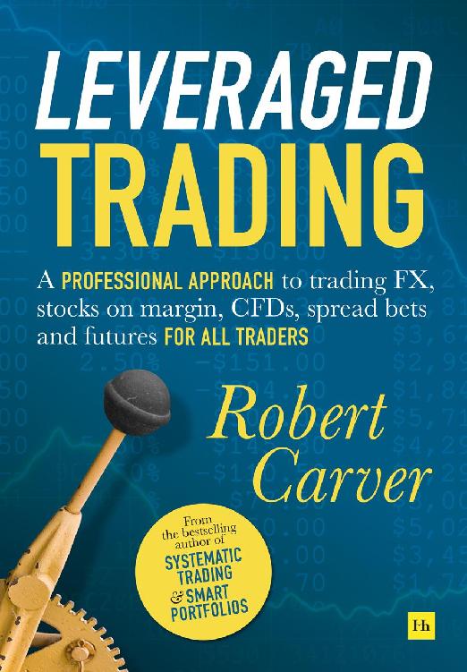 Leveraged Trading: A professional approach to trading FX, stocks on margin, CFDs, spread bets and futures for all traders ebook cover