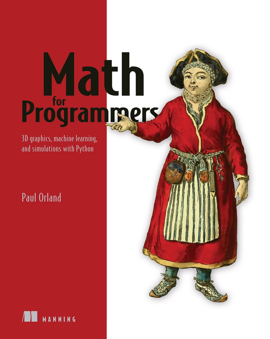 Math for Programmers: 3D graphics, machine learning, and simulations with Python ebook cover