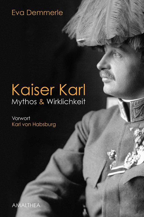 Kaiser Karl: Mythos & Wirklichkeit. Vorwort Karl von Habsburg ebook cover