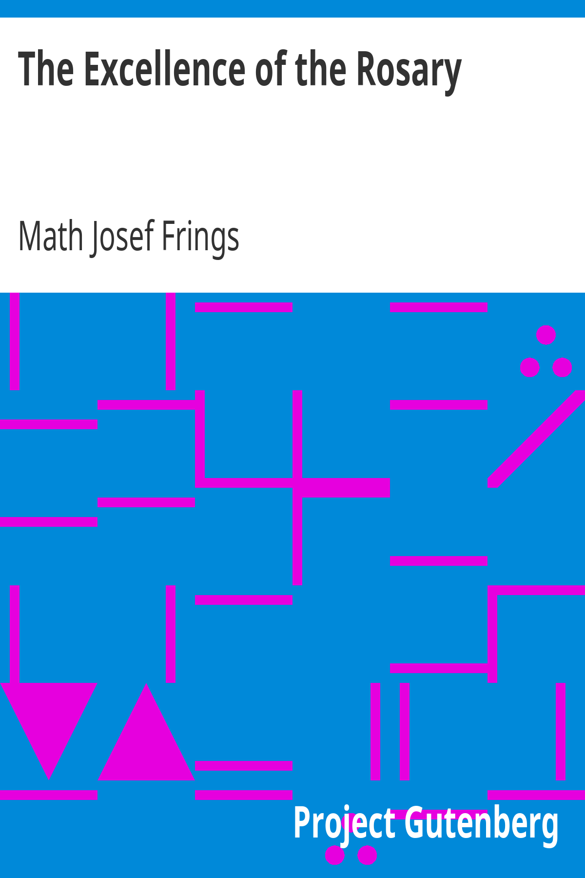 The Excellence of the Rosary - Conferences for Devotions in Honor of the Blessed Virgin ebook cover