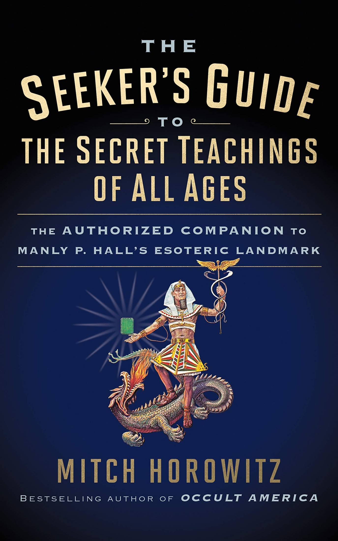 The Seeker's Guide to the Secret Teachings of All Ages: The Authorized Companion to Manly P. Hall's Esoteric Landmark ebook cover