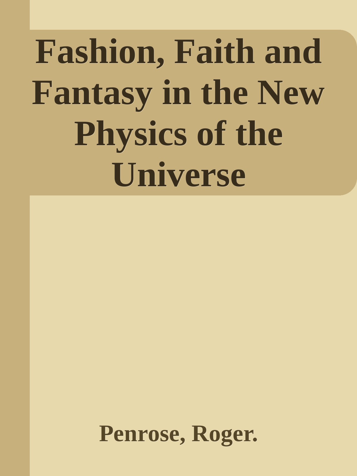 Fashion, Faith and Fantasy in the New Physics of the Universe ebook cover