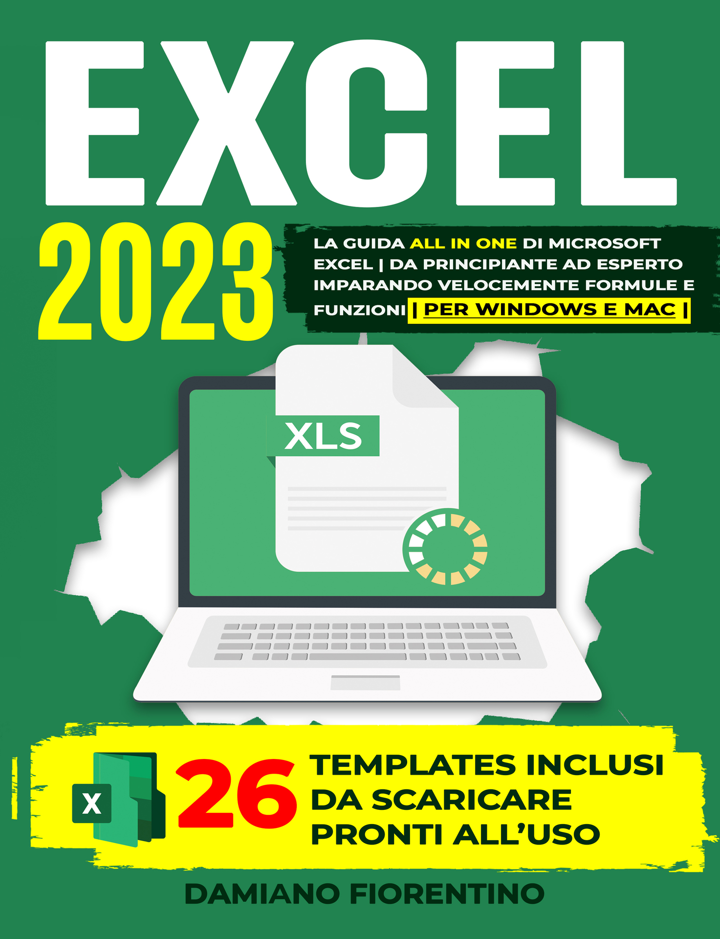 Excel 2023: La Guida All in One di Microsoft Excel | Da Principiante ad Esperto imparando velocemente Formule e Funzioni | Per windows e Mac (Italian Edition) ebook cover