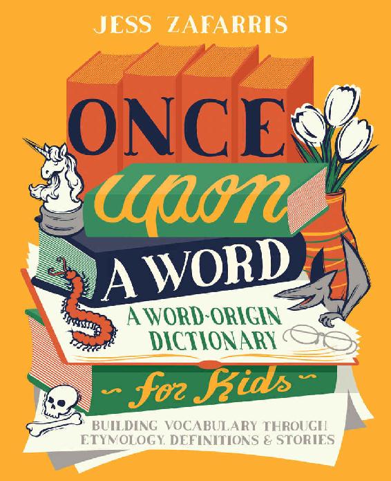 Once Upon a Word: A Word-Origin Dictionary for Kids&acirc;&euro;&rdquo;Building Vocabulary Through Etymology, Definitions & Stories ebook cover