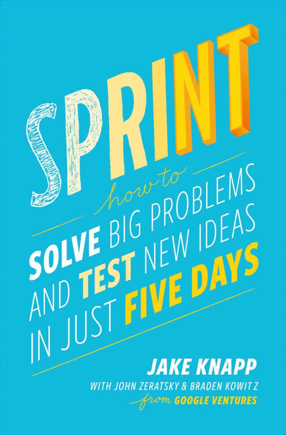 Sprint: How to Solve Big Problems and Test New Ideas in Just Five Days ebook cover
