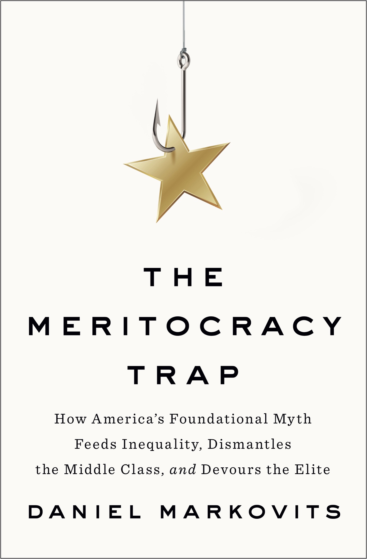 How America's Foundational Myth Feeds Inequality, Dismantles the Middle Class, and Devours the Elite ebook cover