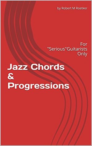 Jazz Chords & Progressions: For "Serious" Guitarists Only ebook cover