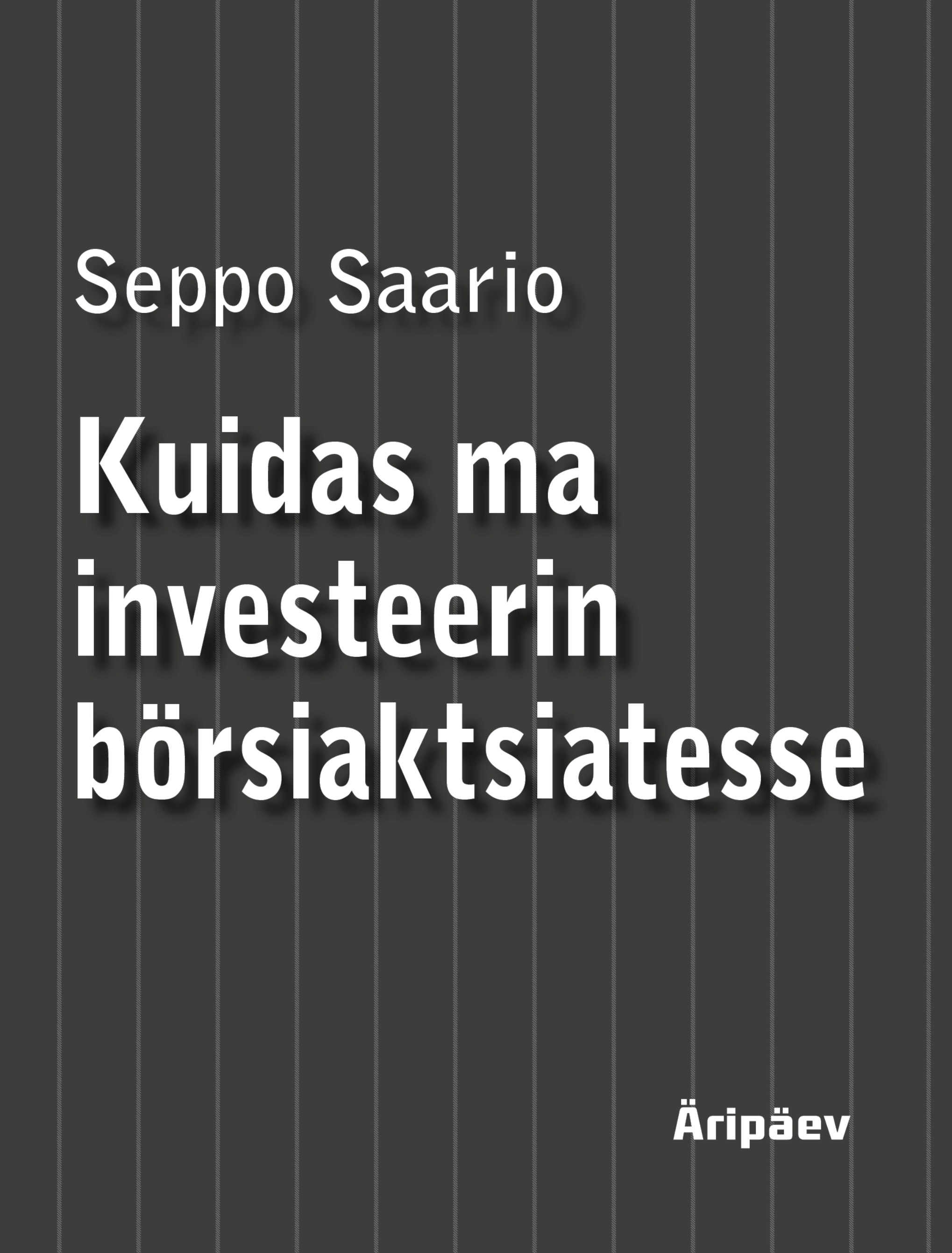 Kuidas ma investeerin b&Atilde;&para;rsiaktsiatesse ebook cover