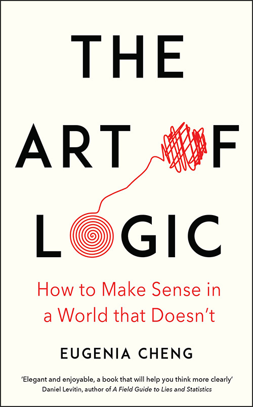 The Art of Logic: How to Make Sense in a World that Doesn't ebook cover