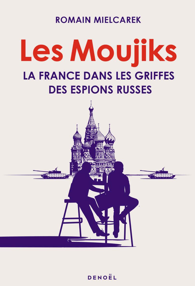 Les Moujiks. La France dans les griffes des espions russes (French Edition) ebook cover