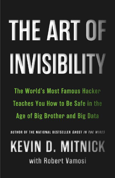 The Art of Invisibility: The World's Most Famous Hacker Teaches You How to Be Safe in the Age of Big Brother and Big Data ebook cover
