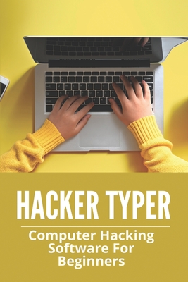 Hacker Typer: Computer Hacking Software for Beginners: How to Hack Android Phone by Sending a Link ebook cover
