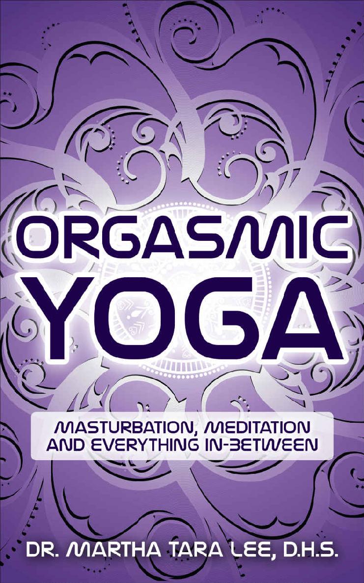 Orgasmic Yoga: Masturbation, Meditation and Everything In-Between ebook cover