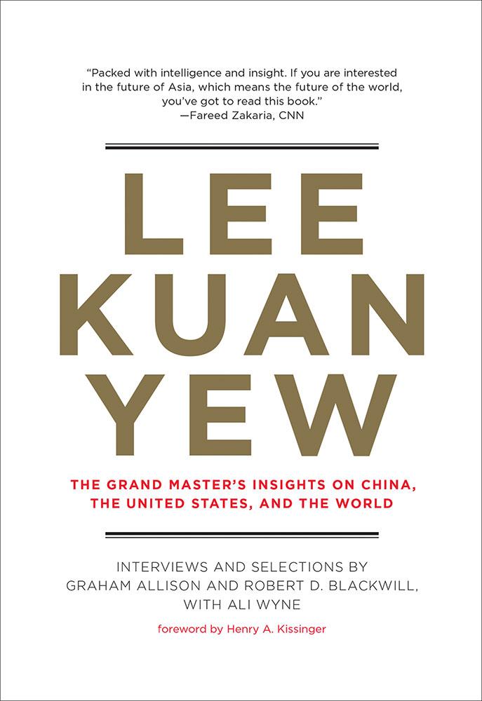 Lee Kuan Yew: The Grand Master's Insights on China, the United States, and the World (Belfer Center Studies in International Security) ebook cover