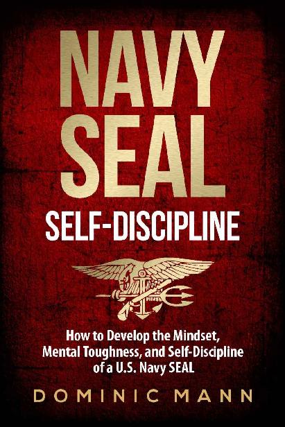 Self-Discipline: How to Develop the Mindset, Mental Toughness and Self-Discipline of a U.S. Navy SEAL ebook cover