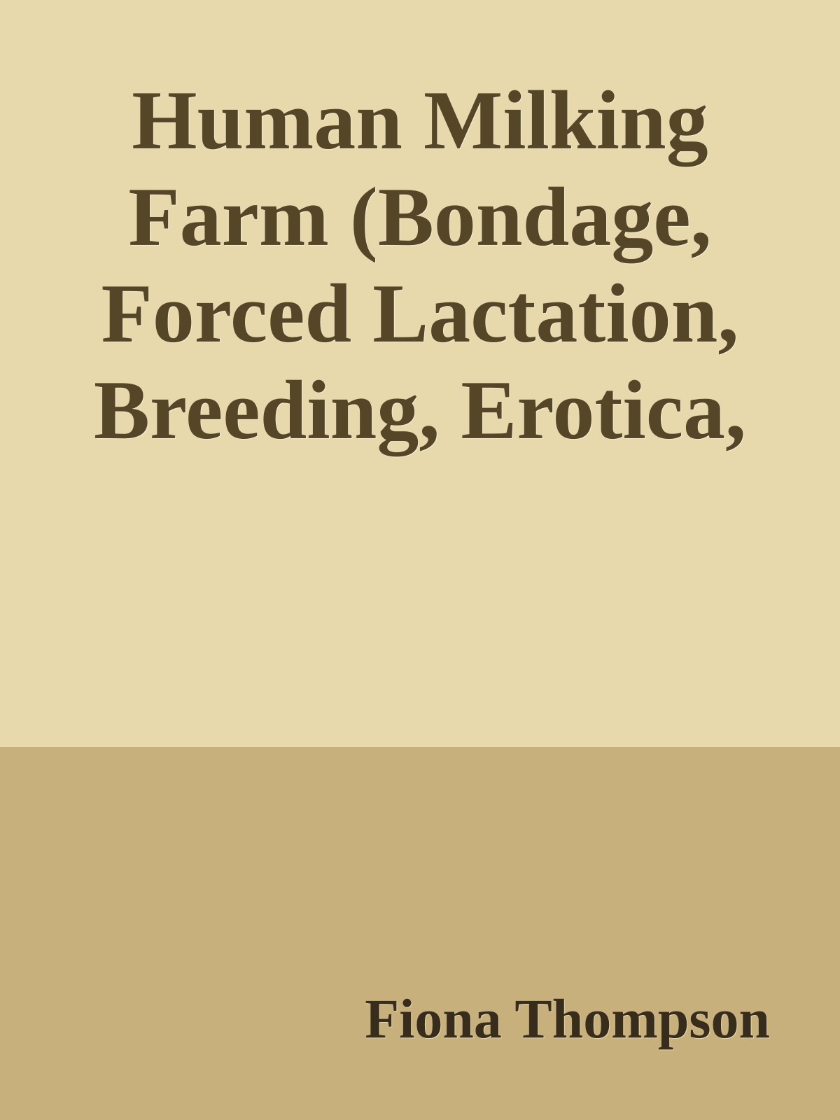 Human Milking Farm (Bondage, Forced Lactation, Breeding, Erotica, Orgy) (Milking & Breeding Farm Book 8) ebook cover