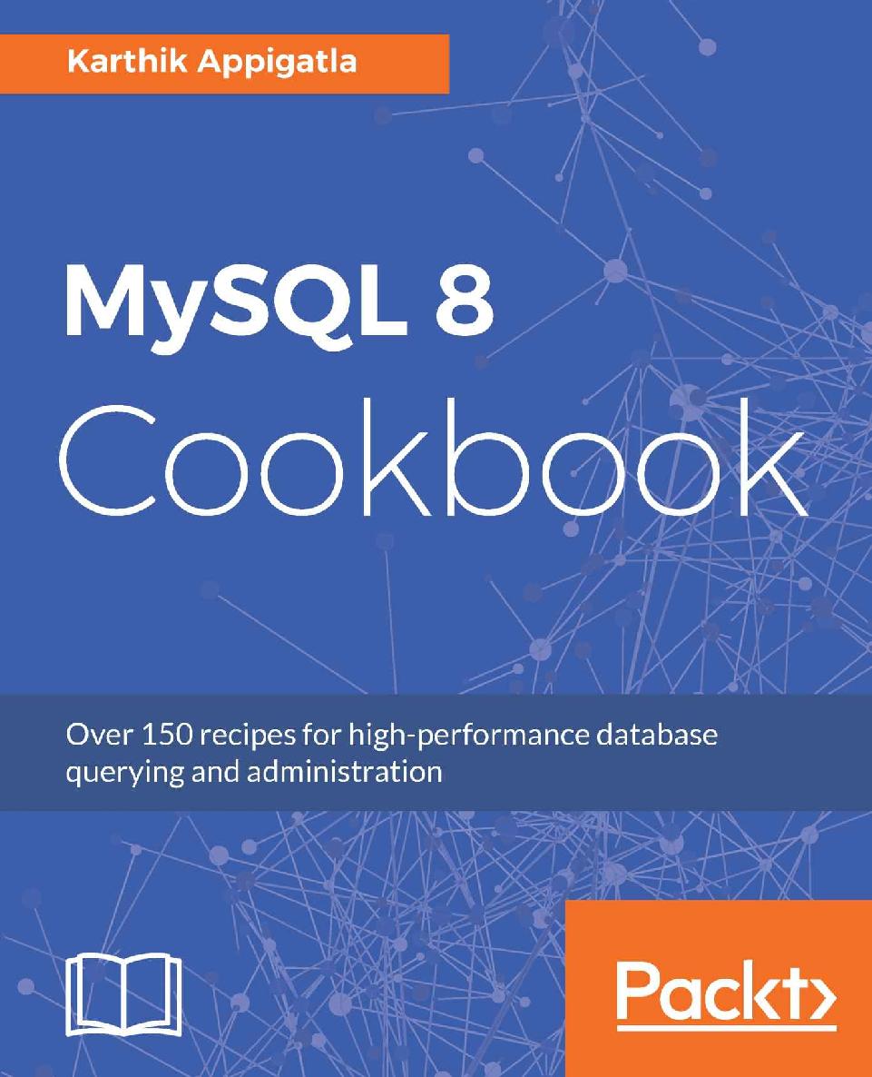 MySQL 8 Cookbook: Over 150 recipes for high-performance database querying and administration ebook cover