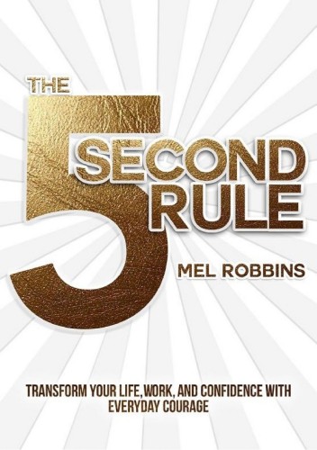 The 5 Second Rule: Transform Your Life, Work, and Confidence With Everyday Courage ebook cover