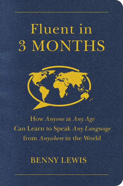 Fluent in 3 Months: How Anyone at Any Age Can Learn to Speak Any Language from Anywhere in the World ebook cover