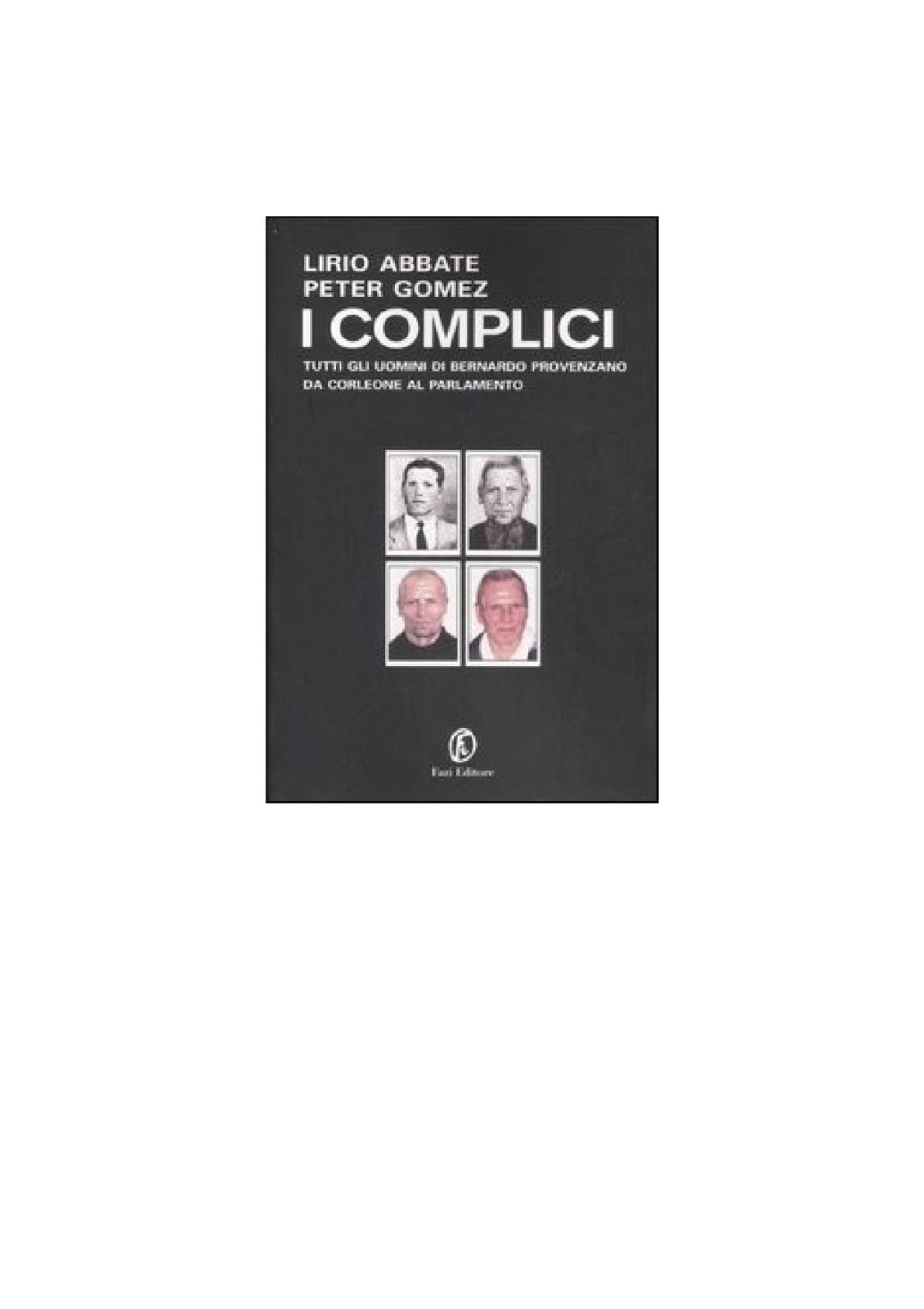 I complici. Tutti gli uomini di Bernardo Provenzano da Corleone al Parlamento ebook cover