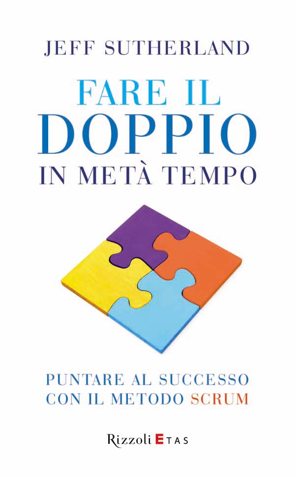 Fare il doppio in met&Atilde;&nbsp; tempo: Puntare al successo con il metodo Scrum (Italian Edition) ebook cover