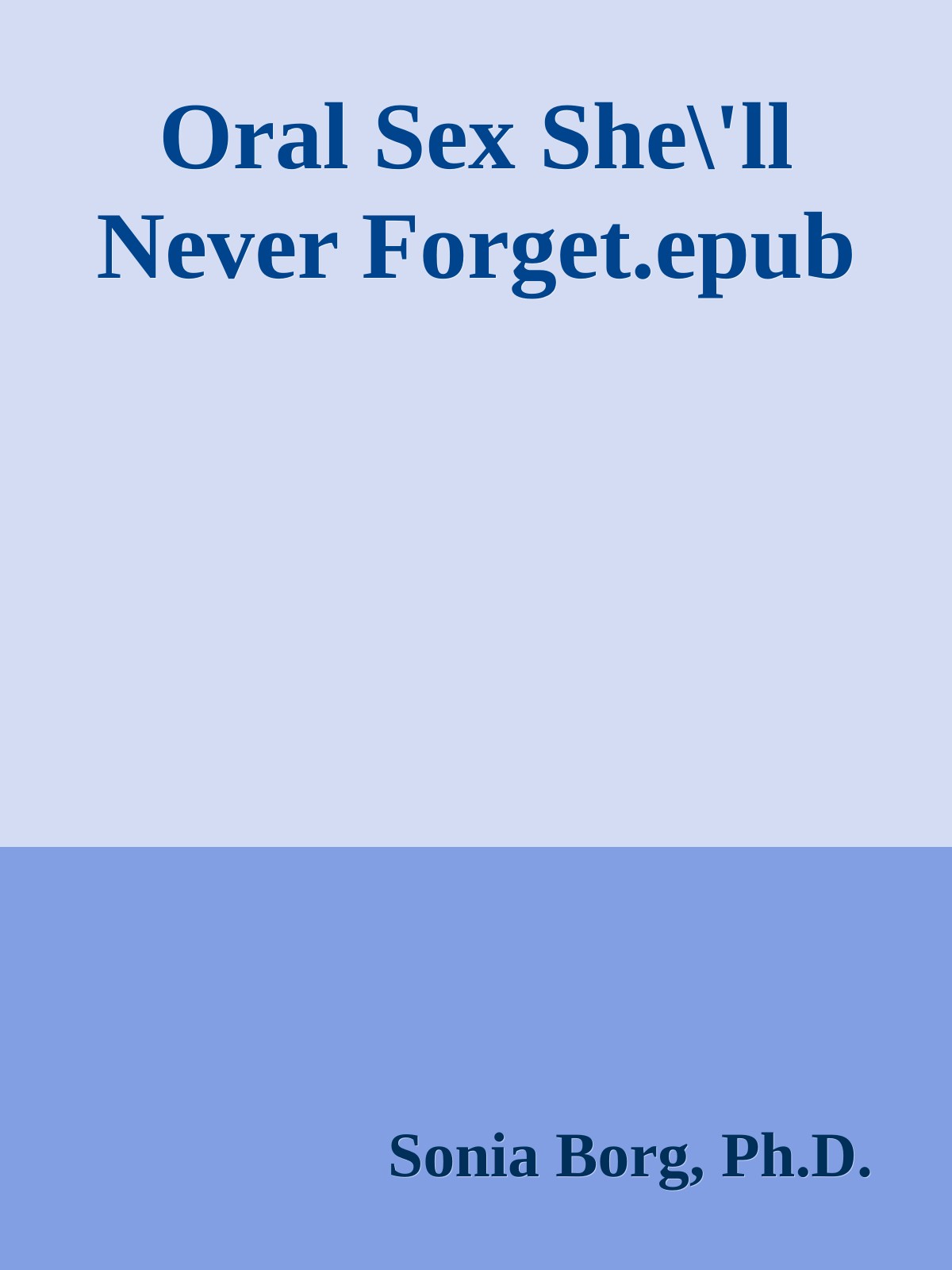 Oral Sex She\'ll Never Forget.epub ebook cover