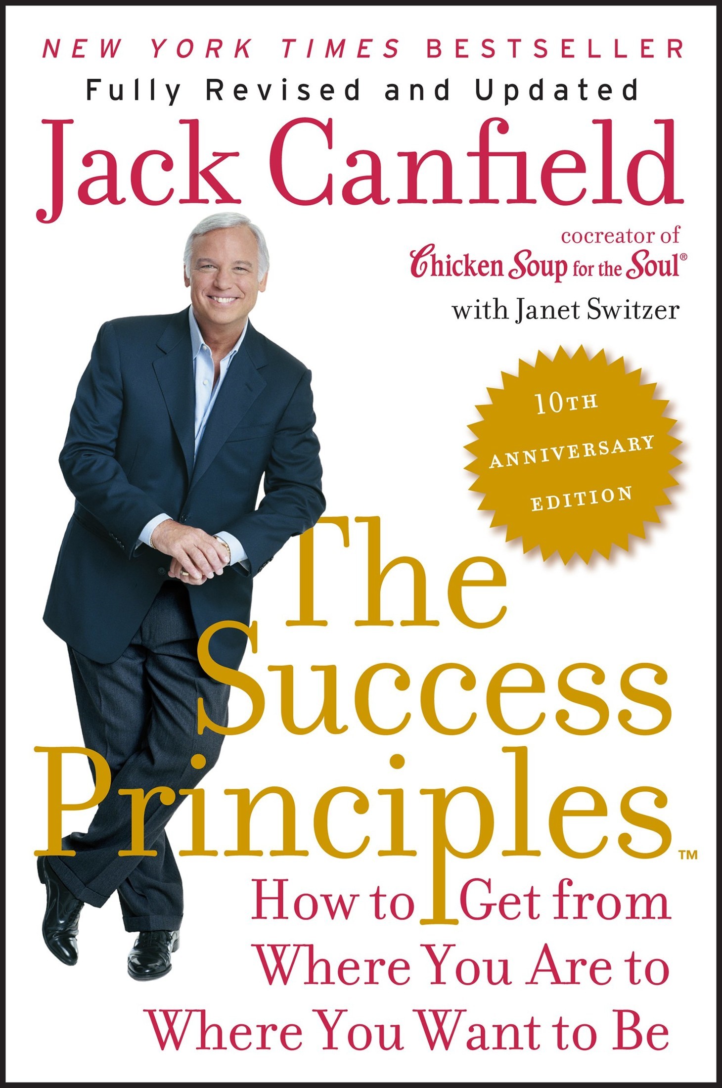 The Success Principles(TM) - 10th Anniversary Edition: How to Get From Where You Are to Where You Want to Be ebook cover