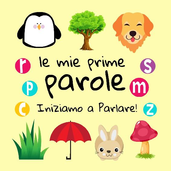 Le Mie Prime Parole Iniziamo a Parlare!: Un divertente libro di attivit&Atilde;&nbsp; per imparare per bambini di 1-3 anni (Italian Edition) ebook cover