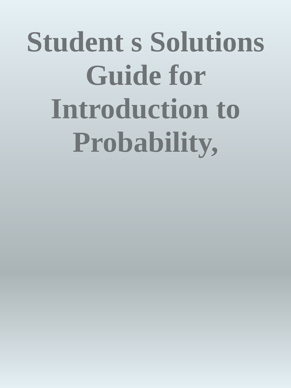 Student s Solutions Guide for Introduction to Probability, Statistics, and Random Processes nodrm ebook cover