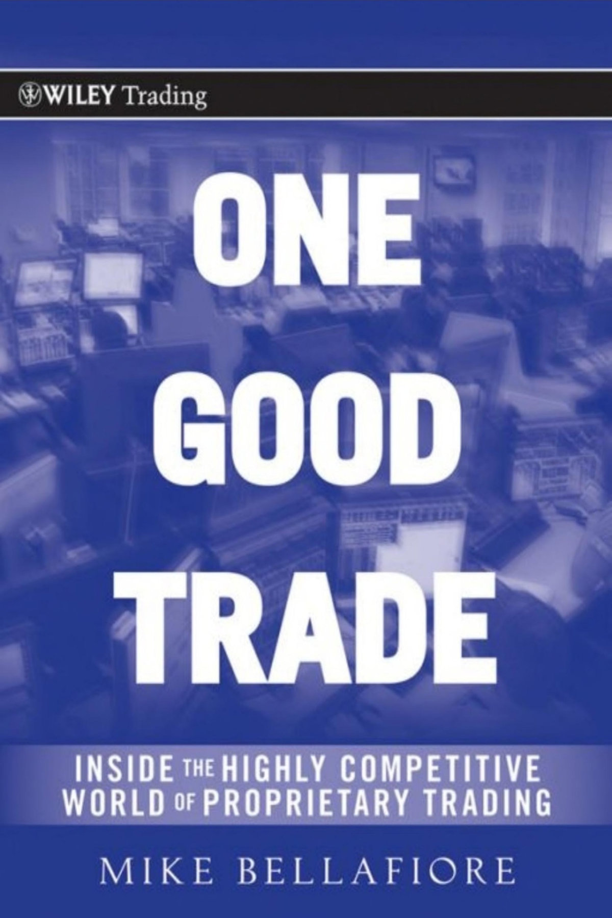 One Good Trade: Inside the Highly Competitive World of Proprietary Trading ebook cover