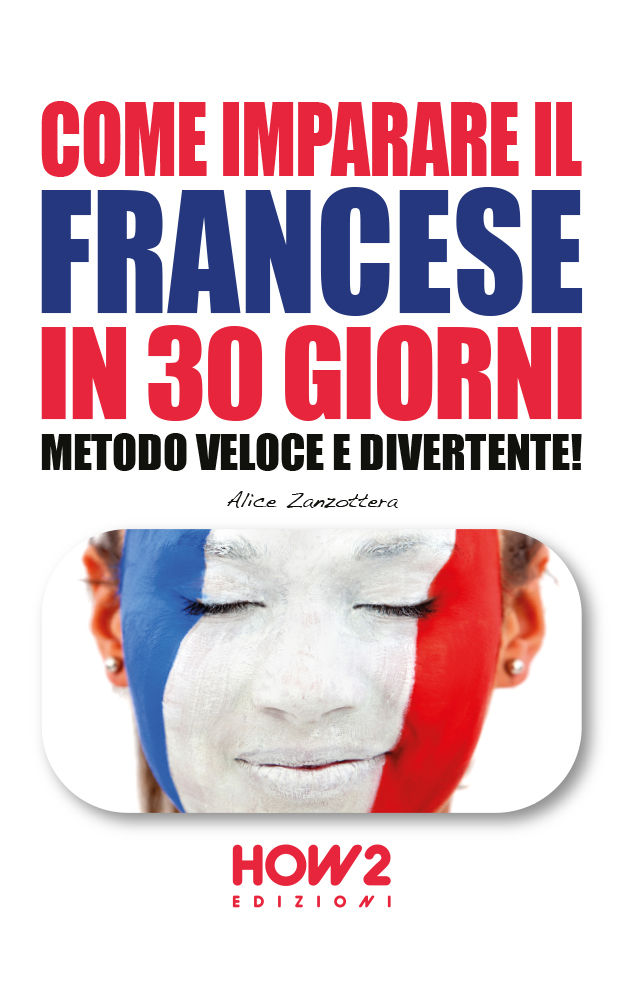 COME IMPARARE IL FRANCESE IN 30 GIORNI: Metodo Veloce e Divertente! (HOW2 Edizioni Vol. 102) (Italian Edition) ebook cover