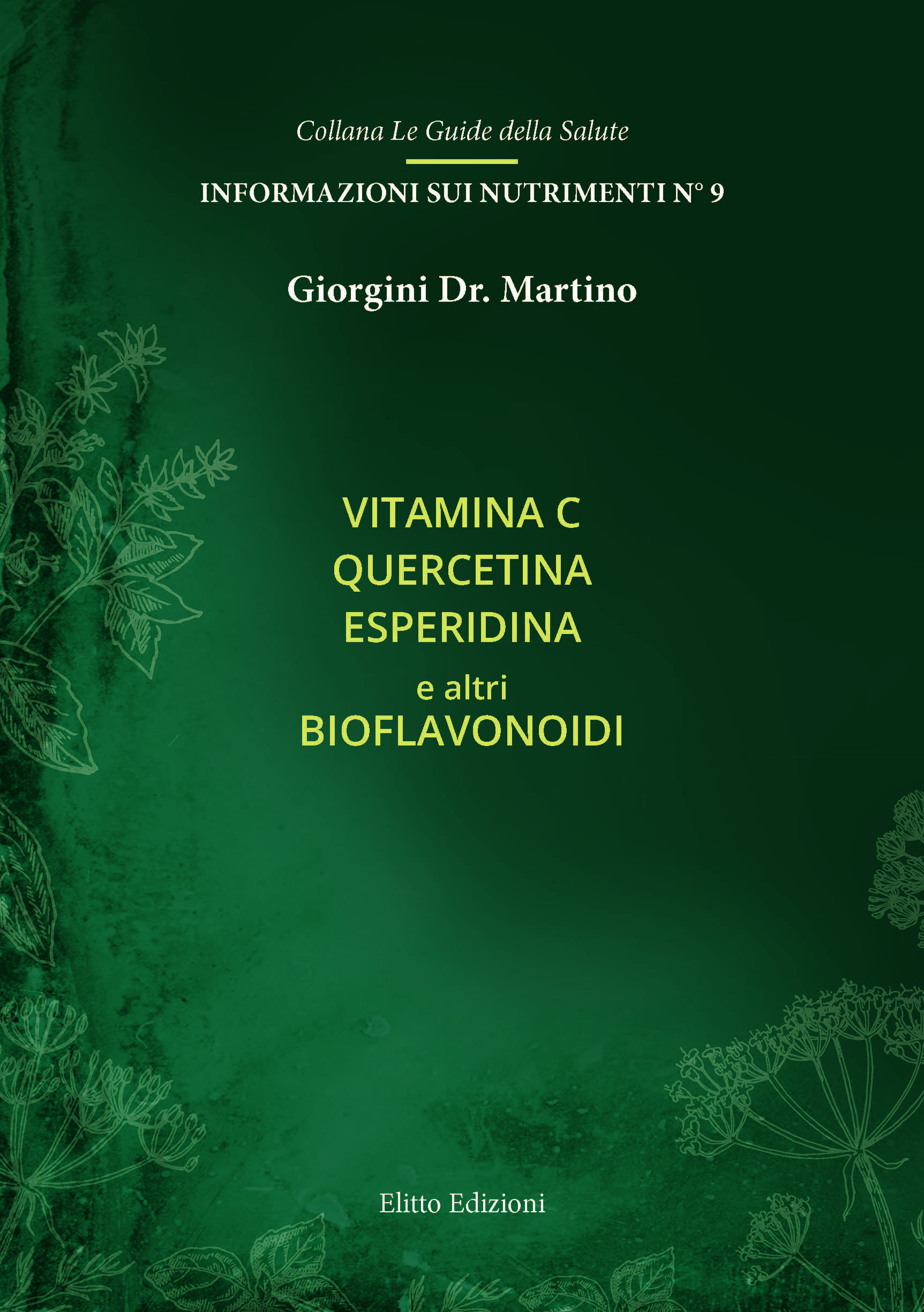 VITAMINA C
QUERCETINA
ESPERIDINA
e altri
BIOFLAVONOIDI ebook cover