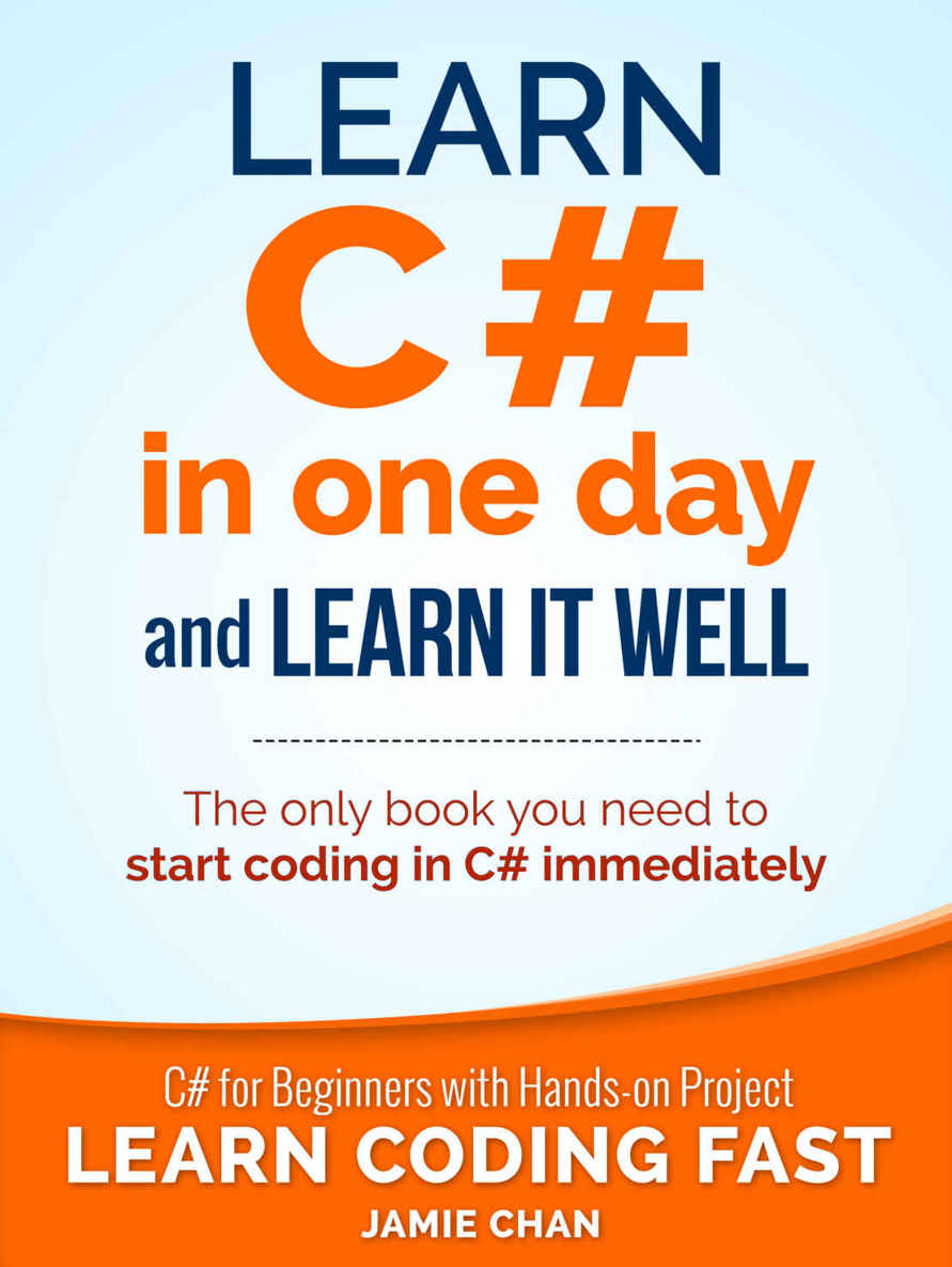 C#: Learn C# in One Day and Learn It Well. C# for Beginners with Hands-on Project. (Learn Coding Fast with Hands-On Project Book 3) ebook cover