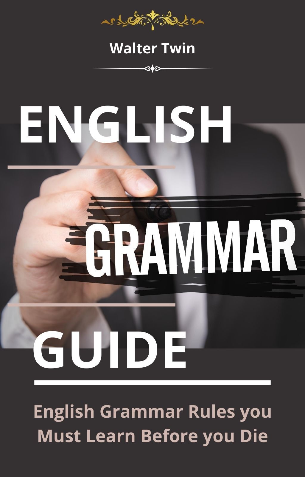 English Grammar Guide: English Grammar Rules you Must Learn Before you Die ebook cover