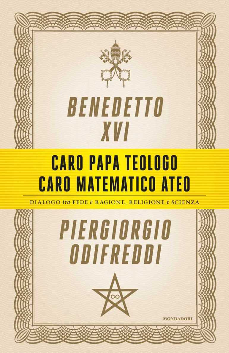 Caro papa teologo, caro matematico ateo. Dialogo tra fede e ragione, religione e scienza ebook cover