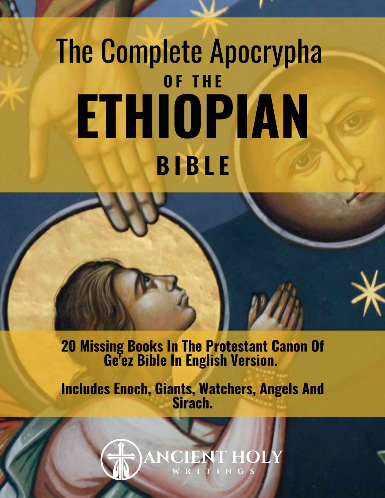 The Complete Apocrypha Of The Ethiopian Bible: 20 Missing Books In The Protestant Canon Of Ge'ez Bible In English Version. | Includes Enoch, Giants, Watchers, Angels And Sirach. ebook cover