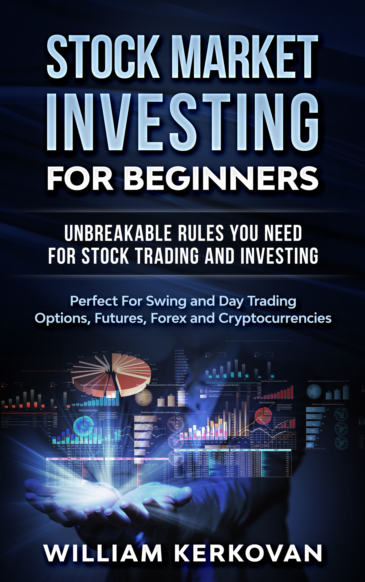 Stock Market Investing For Beginners : Unbreakable Rules You Need For Stock Trading And Investing : Perfect For Swing And Day Trading Options, Futures, Forex And Cryptocurrencies ebook cover
