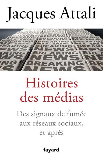 Histoires des m&Atilde;&copy;dias: Des signaux de fum&Atilde;&copy;e aux r&Atilde;&copy;seaux sociaux, et bien apr&Atilde;&uml;s ebook cover